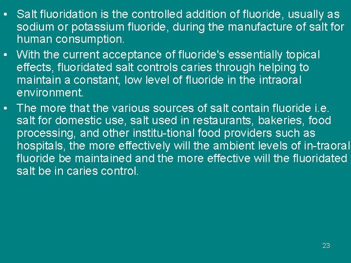  • Salt fluoridation is the controlled addition of fluoride, usually as sodium or