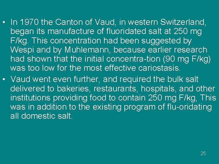  • In 1970 the Canton of Vaud, in western Switzerland, began its manufacture