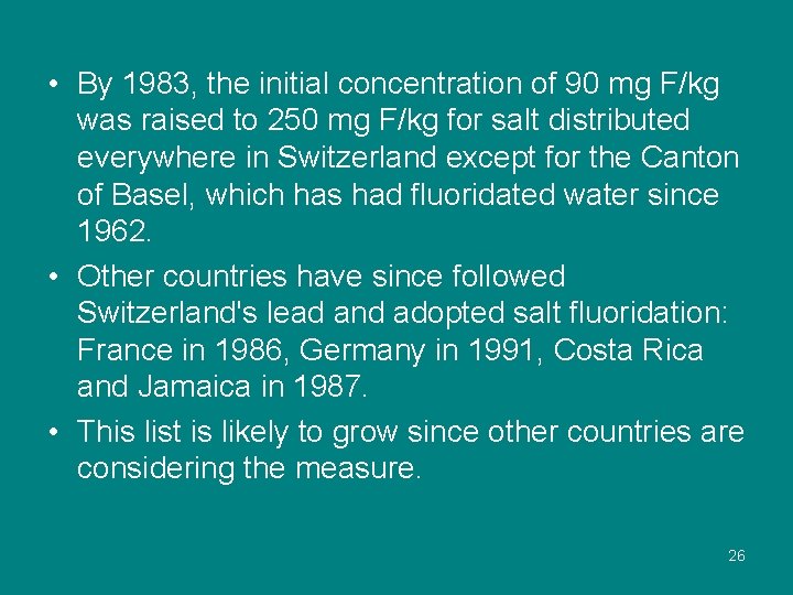  • By 1983, the initial concentration of 90 mg F/kg was raised to