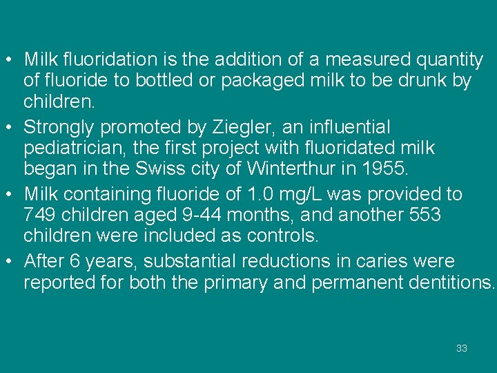  • Milk fluoridation is the addition of a measured quantity of fluoride to