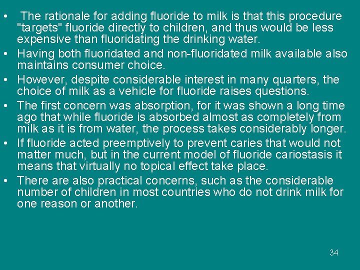  • The rationale for adding fluoride to milk is that this procedure "targets"