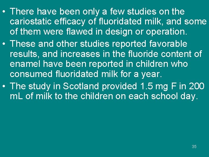  • There have been only a few studies on the cariostatic efficacy of