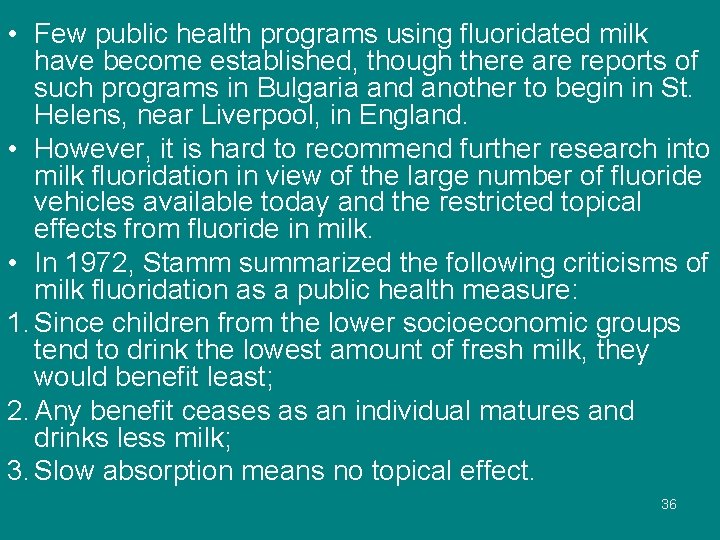  • Few public health programs using fluoridated milk have become established, though there