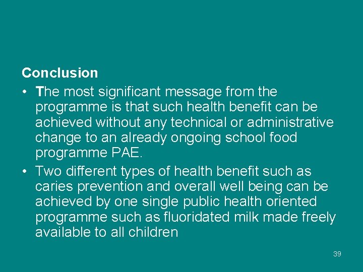 Conclusion • The most significant message from the programme is that such health benefit