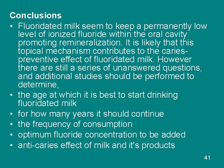 Conclusions • Fluoridated milk seem to keep a permanently low level of ionized fluoride