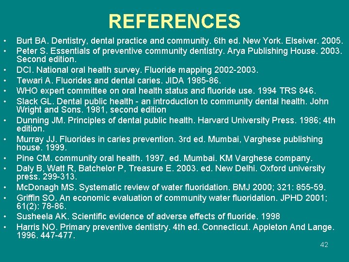 REFERENCES • • • • Burt BA. Dentistry, dental practice and community. 6 th