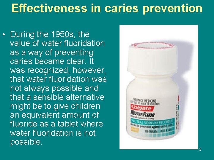Effectiveness in caries prevention • During the 1950 s, the value of water fluoridation