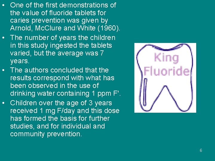  • One of the first demonstrations of the value of fluoride tablets for