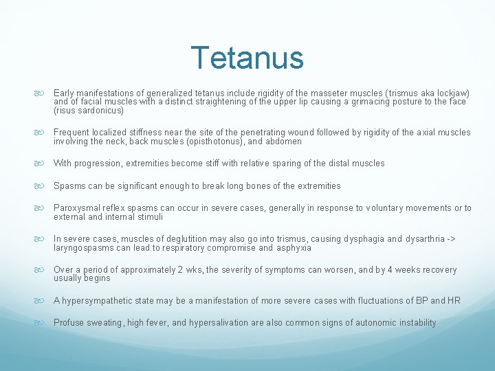 Tetanus Early manifestations of generalized tetanus include rigidity of the masseter muscles ( trismus