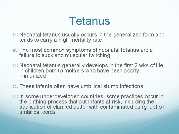 Tetanus Neonatal tetanus usually occurs in the generalized form and tends to carry a
