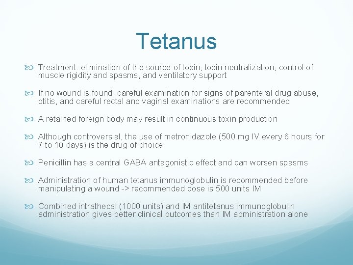 Tetanus Treatment: elimination of the source of toxin, toxin neutralization, control of muscle rigidity