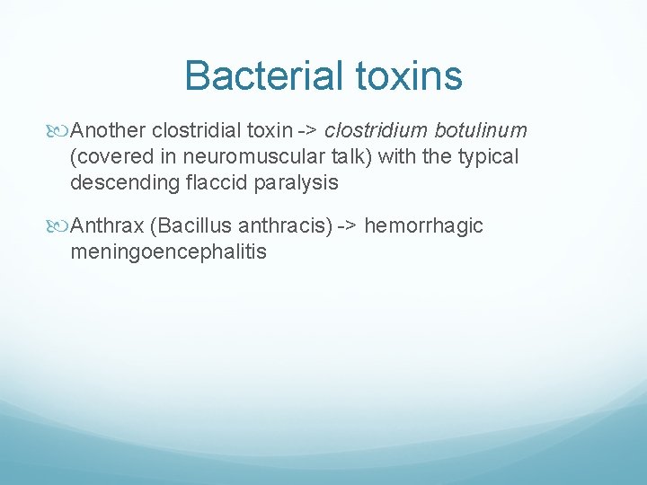 Bacterial toxins Another clostridial toxin -> clostridium botulinum (covered in neuromuscular talk) with the