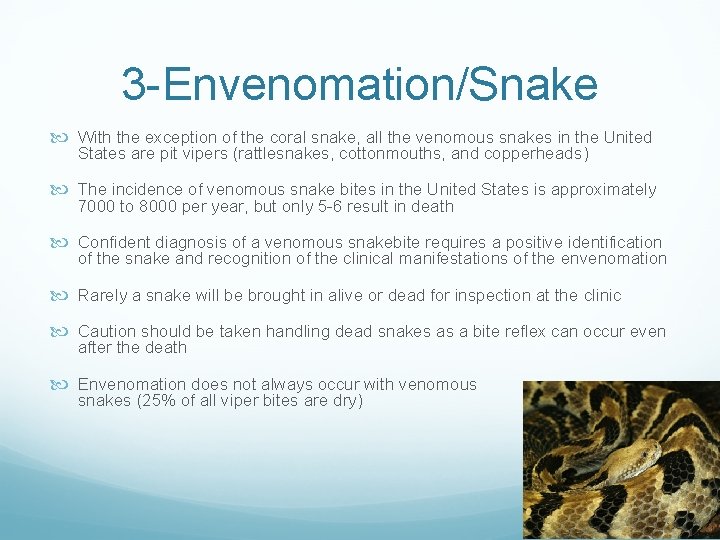 3 -Envenomation/Snake With the exception of the coral snake, all the venomous snakes in