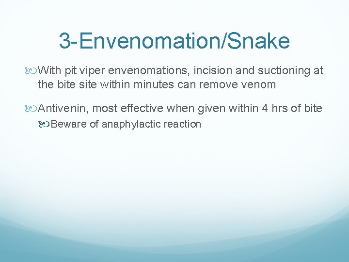 3 -Envenomation/Snake With pit viper envenomations, incision and suctioning at the bite site within