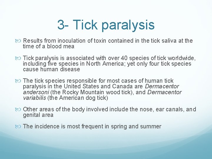 3 - Tick paralysis Results from inoculation of toxin contained in the tick saliva