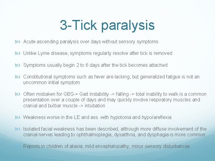 3 -Tick paralysis Acute ascending paralysis over days without sensory symptoms Unlike Lyme disease,