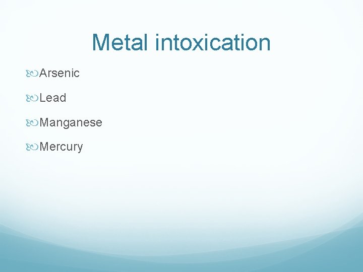 Metal intoxication Arsenic Lead Manganese Mercury 