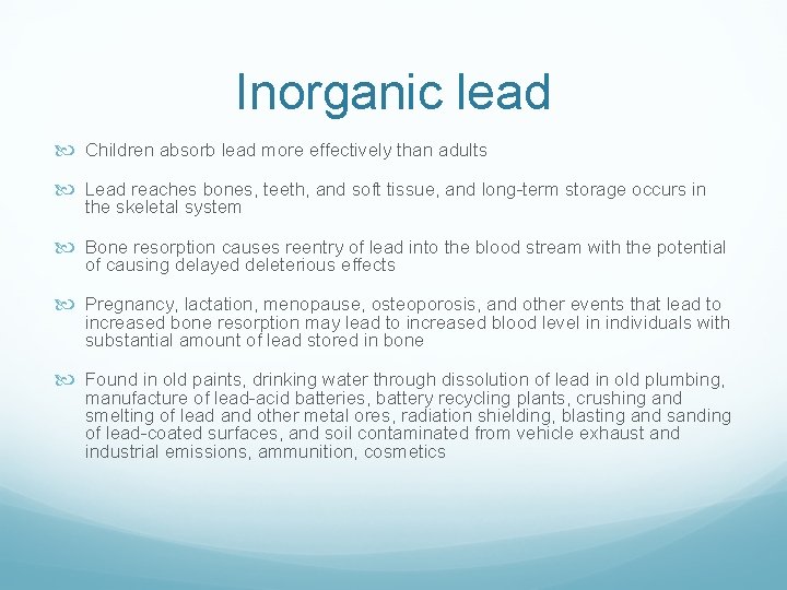 Inorganic lead Children absorb lead more effectively than adults Lead reaches bones, teeth, and