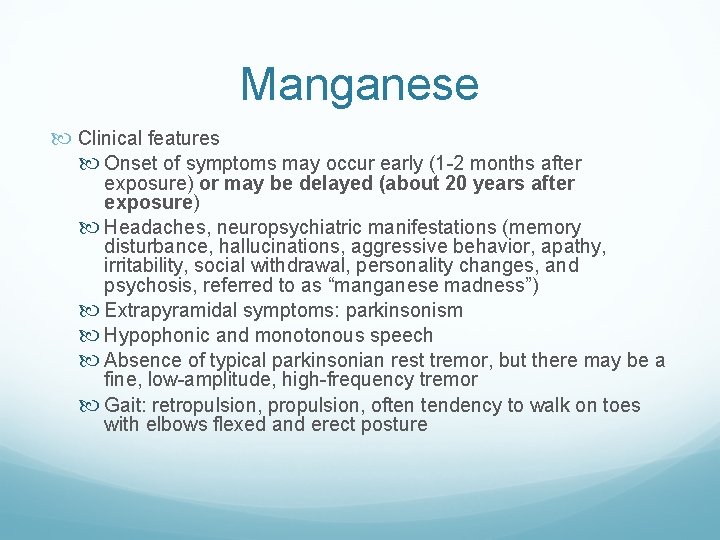 Manganese Clinical features Onset of symptoms may occur early (1 -2 months after exposure)