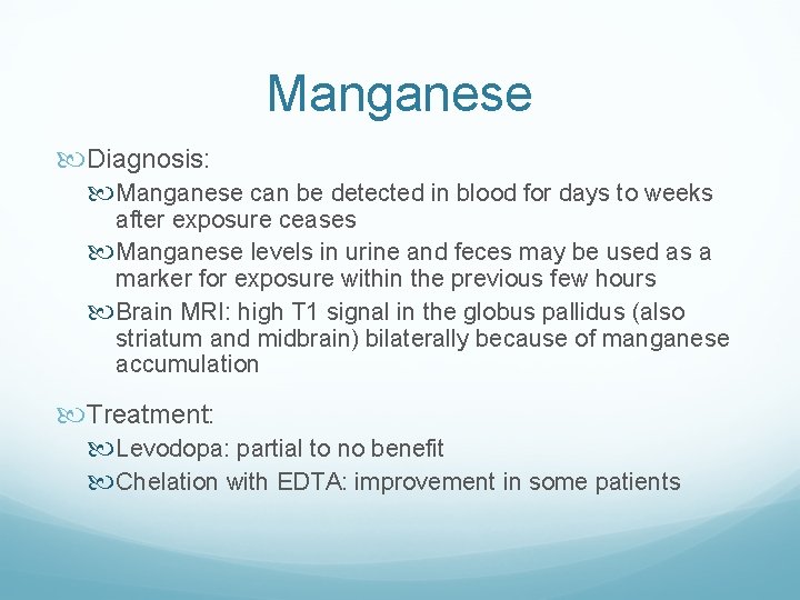 Manganese Diagnosis: Manganese can be detected in blood for days to weeks after exposure