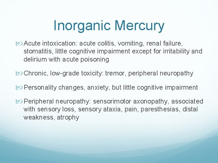 Inorganic Mercury Acute intoxication: acute colitis, vomiting, renal failure, stomatitis, little cognitive impairment except