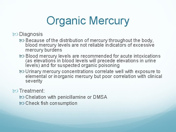 Organic Mercury Diagnosis Because of the distribution of mercury throughout the body, blood mercury