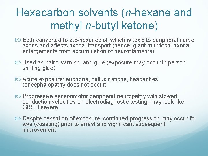 Hexacarbon solvents (n-hexane and methyl n-butyl ketone) Both converted to 2, 5 -hexanediol, which