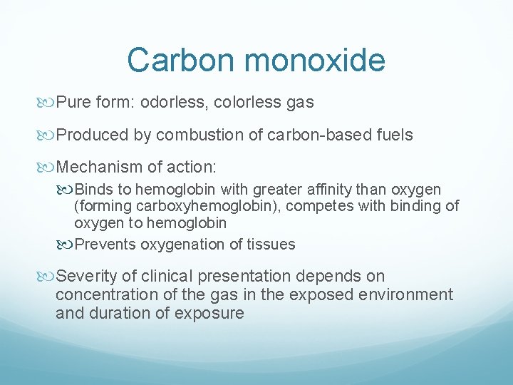 Carbon monoxide Pure form: odorless, colorless gas Produced by combustion of carbon-based fuels Mechanism