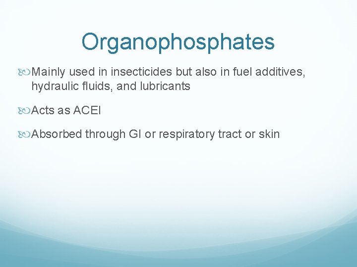 Organophosphates Mainly used in insecticides but also in fuel additives, hydraulic fluids, and lubricants