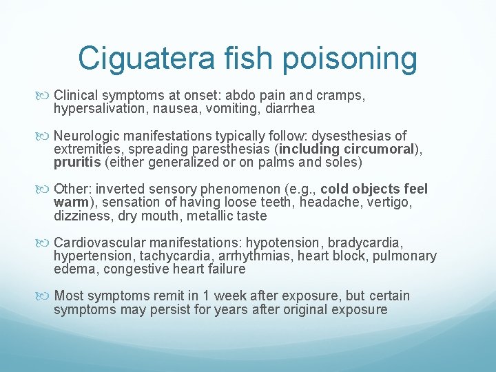 Ciguatera fish poisoning Clinical symptoms at onset: abdo pain and cramps, hypersalivation, nausea, vomiting,