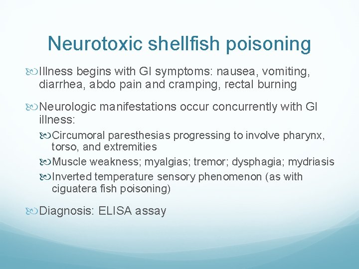 Neurotoxic shellfish poisoning Illness begins with GI symptoms: nausea, vomiting, diarrhea, abdo pain and