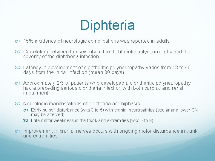 Diphteria 15% incidence of neurologic complications was reported in adults Correlation between the severity