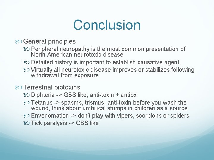 Conclusion General principles Peripheral neuropathy is the most common presentation of North American neurotoxic