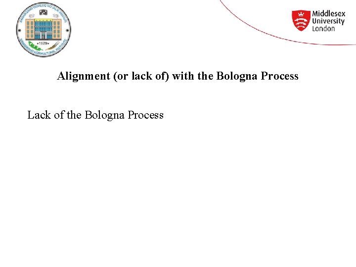 Alignment (or lack of) with the Bologna Process Lack of the Bologna Process 