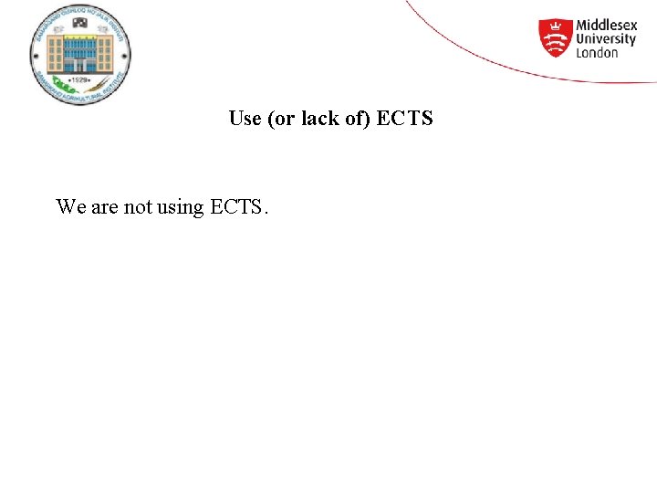 Use (or lack of) ECTS We are not using ECTS. 