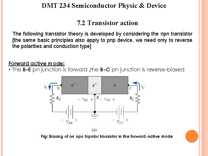 DMT 234 Semiconductor Physic & Device 7. 2 Transistor action The following transistor theory