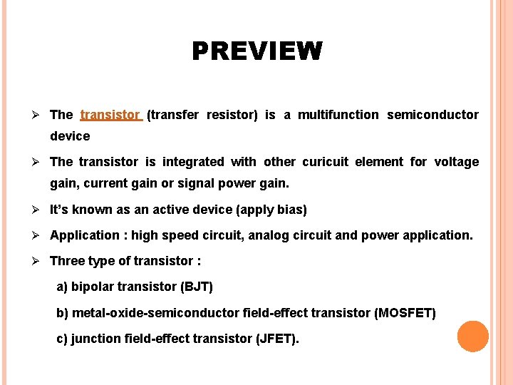 PREVIEW Ø The transistor (transfer resistor) is a multifunction semiconductor device Ø The transistor