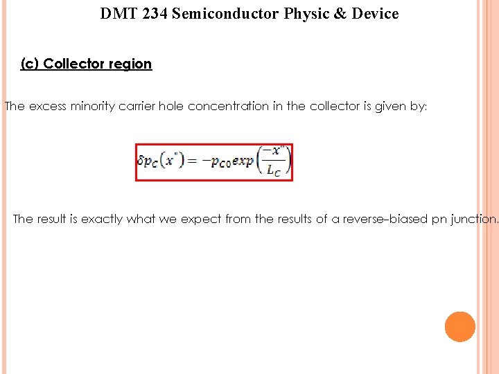 DMT 234 Semiconductor Physic & Device (c) Collector region The excess minority carrier hole