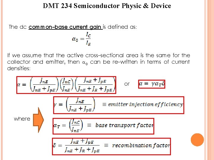 DMT 234 Semiconductor Physic & Device The dc common-base current gain is defined as: