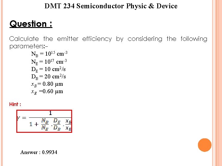 DMT 234 Semiconductor Physic & Device Question : Calculate the emitter efficiency by considering