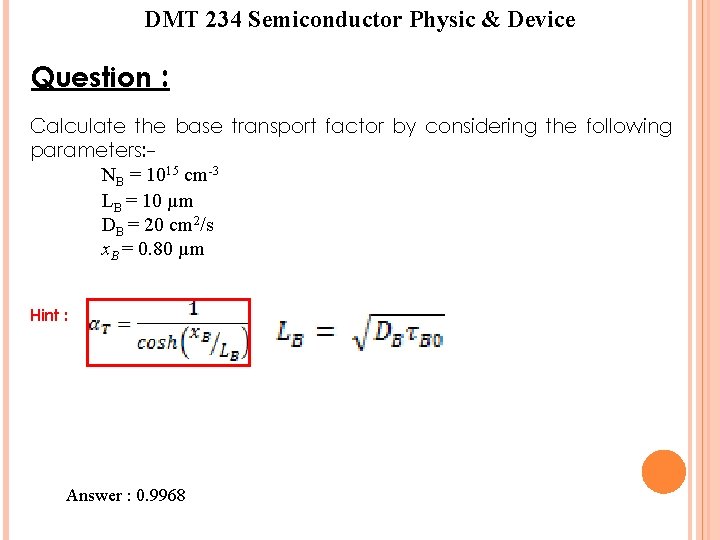 DMT 234 Semiconductor Physic & Device Question : Calculate the base transport factor by