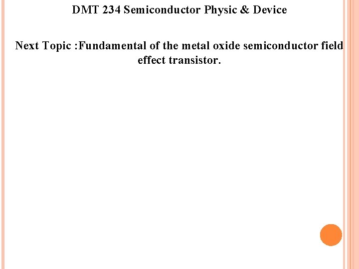 DMT 234 Semiconductor Physic & Device Next Topic : Fundamental of the metal oxide