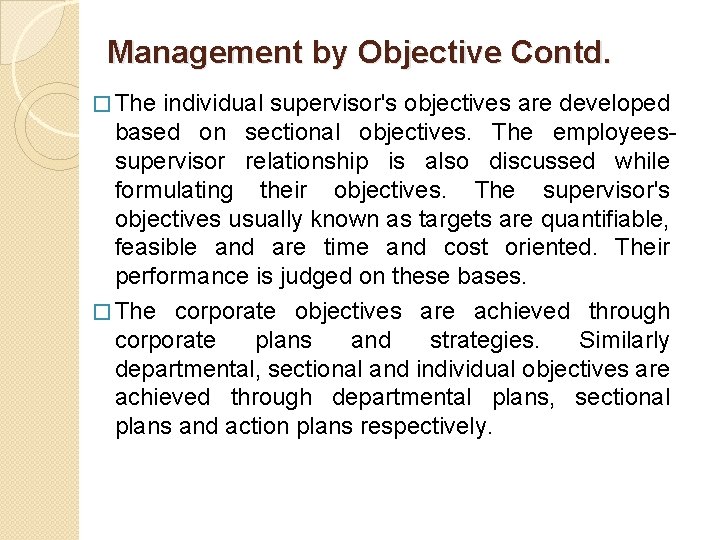 Management by Objective Contd. � The individual supervisor's objectives are developed based on sectional