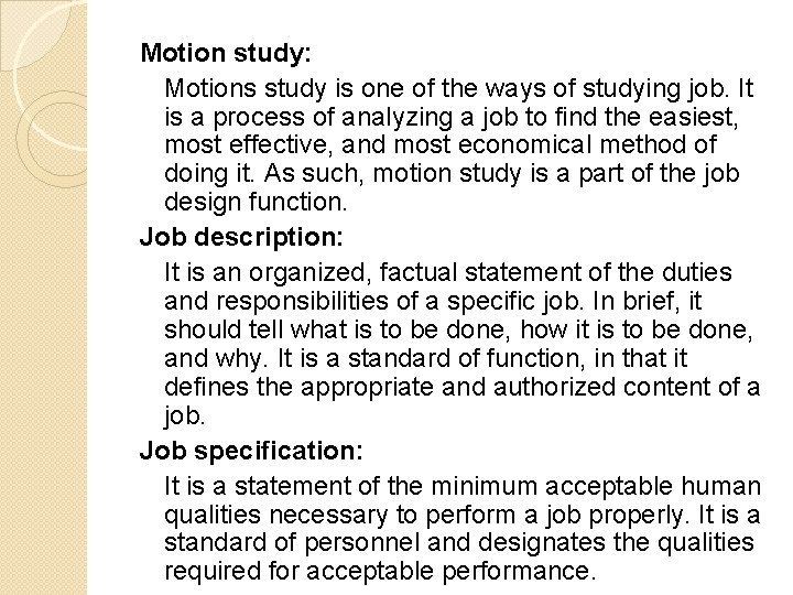 Motion study: Motions study is one of the ways of studying job. It is