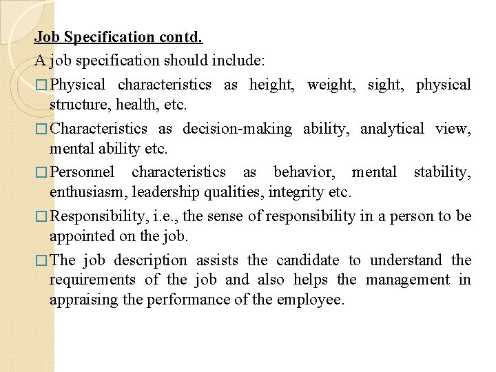 Job Specification contd. A job specification should include: � Physical characteristics as height, weight,