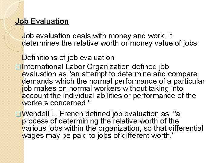 Job Evaluation Job evaluation deals with money and work. It determines the relative worth