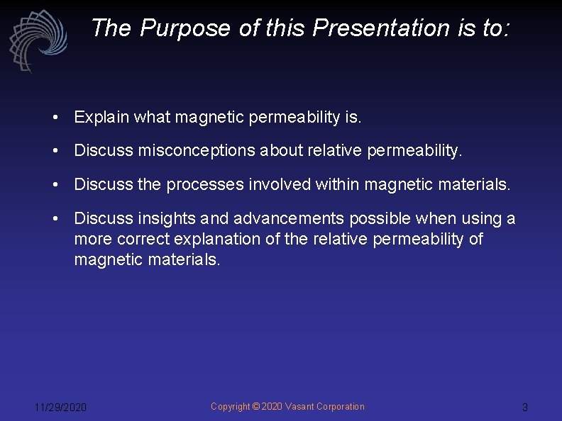 The Purpose of this Presentation is to: • Explain what magnetic permeability is. •