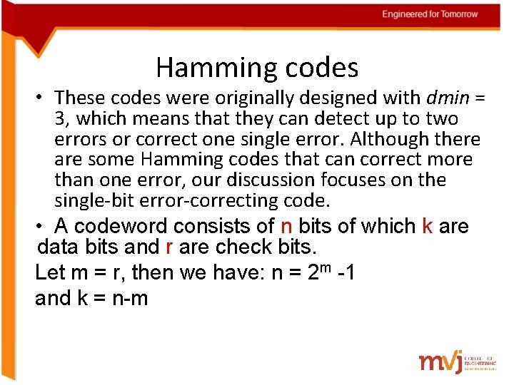 Hamming codes • These codes were originally designed with dmin = 3, which means