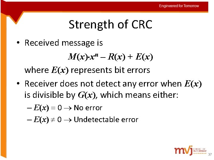 Strength of CRC • Received message is M(x) xn – R(x) + E(x) where