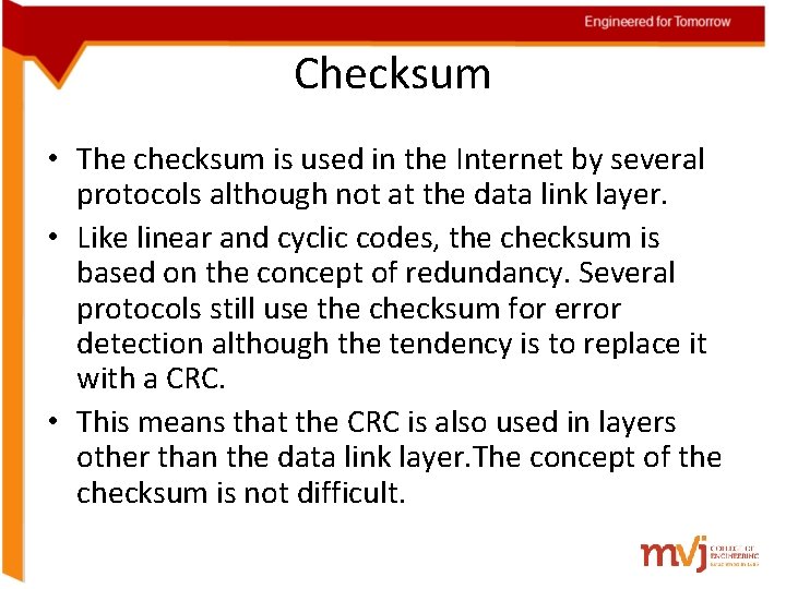 Checksum • The checksum is used in the Internet by several protocols although not